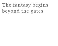 The fantasy begins beyond the gates