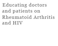 Educating doctors and patients on Rheumatoid Arthritis and HIV	